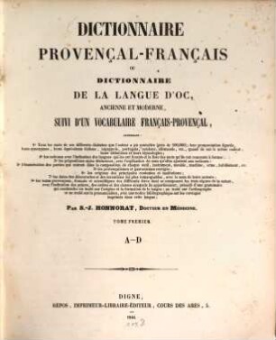 Dictionnaire Provençal-Français, ou Dictionnaire de la Langue d‛Oc, ancienne et moderne, suivi d‛un vocabulaire Français-Provençal. Tom. 1