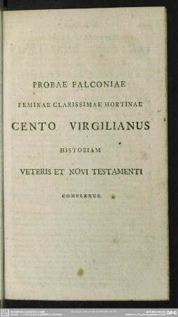 Probae Falconiae ... Cento Virgilianus Historiam Veteris Et Novi Testamenti Complexus