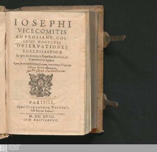 Iosephi Vicecomitis Ambrosiani Collegii Doctoris Observationes Ecclesiasticæ In quo [!] de Antiquis Baptismi Ritibus, ac Cæremonijs agitur : Opus sacra eruditione refertum, veterumquè Patrum lectioni lumen allaturum