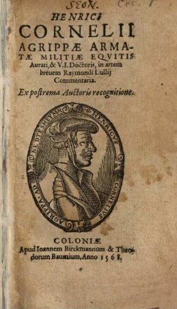 Henrici Cornelii Agrippae armatae militiae equitis aurati & u. i. doctoris In artem brevem Raymundi Lullii commentaria