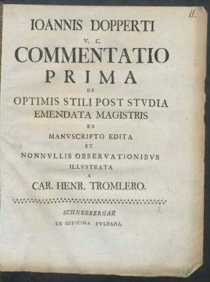 Ioannis Dopperti V. C. Commentatio Prima De Optimis Stili Post Stvdia Emendata Magistris Ex Manvscripto Edita Nonnvllis Observationibvs Illvstrata A Car. Henr. Tromlero