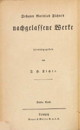 Johann Gottlieb Fichte's nachgelassene Werke, 3. System der Sittenlehre, Vorlesungen über die Bestimmung des Gelehrten und vermischte Aufsätze
