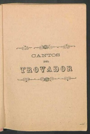Cantos del trovador : colección completa de cantos populares, canciones, peteneras, cuecas, valses, mazurkas etc.