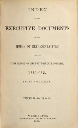 House documents. [342.] 1881/82, Doc. 21 = Congress 47, Sess. 1