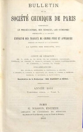 Bulletin de la Société Chimique de Paris : comprenant le Procès-verbal des séances, les Mémoires prés. à la Soc., l'Analyse des travaux de chimie pure et appliquée publ. en France et à l'étranger. 10. 1893