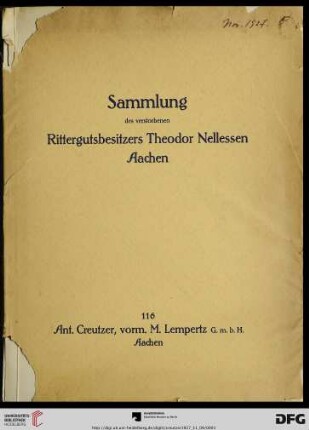 Sammlung des verstorbenen Rittergutsbesitzers Theodor Nellessen, Aachen : Gemälde alter Meister, Antiquitäten aller Art, Glasmalereien, Tapisserien, Cordobanische Ledertapeten, Orient-Teppiche, Holzbildwerke, antike Möbel und Einrichtungsgegenstände ; Versteigerung: 9. bis 11. November 1927 (Katalog Nr. 116)