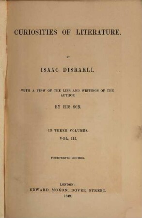 Curiosities of literature : with a view of the life and writings of the author by his son ; in three volumes, 3