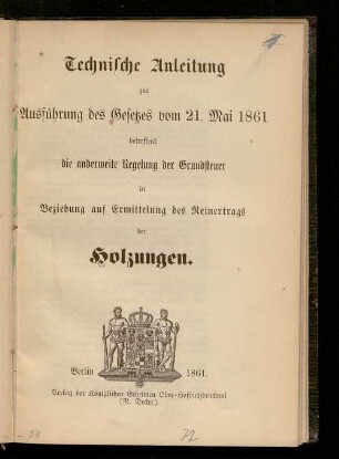 Technische Anleitung zur Ausführung des Gesetzes vom 21. Mai 1861 betreffend die anderweite Regelung der Grundsteuer in Beziehung auf Ermittelung des Reinertrags der Holzungen