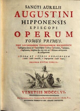 Sancti Aurelii Augustini Hipponensis Episcopi Operum Tomus 1 - 11 : opera et studio monachorum ordinis Sancti Benedicti e congregatione Sancti Mauri, 1