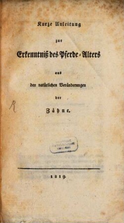 Kurze Anleitung zur Erkenntniß des Pferdealters aus den natürlichen Veränderungen der Zähne