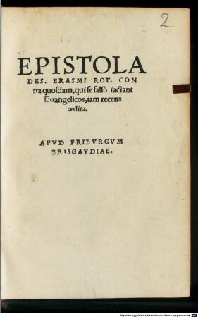 Epistola Des. Erasmi Rot. Contra quosdam, qui se falso iactant Euangelicos : iam recens aedita
