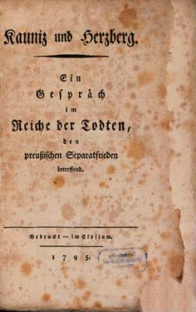 Kauniz und Herzberg : Ein Gespräch im Reiche der Todten, den preußischen Separatfrieden betreffend