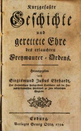 Kurzgefaßte Geschichte und gerettete Ehre des erlauchten Freymaurer-Ordens