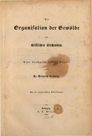 Die Organisation der Gewölbe im christlichen Kirchenbau : eine kunstgeschichtliche Studie
