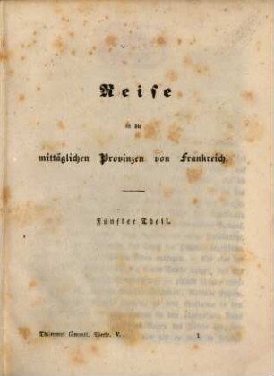 A. M. von Thümmel's sämmtliche Werke. 5, Reise in die mittäglichen Provinzen von Frankreich ; 5. Theil