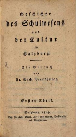Geschichte des Schulwesens und der Cultur in Salzburg. 1. (1804)