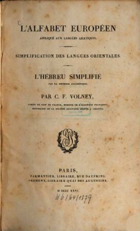 Oeuvres de C. F. Volney, 8. L' alfabet européen appliqué aux langues asiatiques. Simplification des langues orientales. - L' hébreu simplifié par la méthode alfabétique. - 1826. - XIX, 510 S.