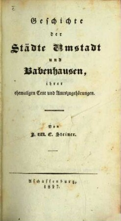Alterthümer und Geschichte des Bachgaus im alten Maingau, 2. Geschichte der Städte Umstadt und Babenhausen, ihrer ehemaligen Cent und Amtszugehörungen