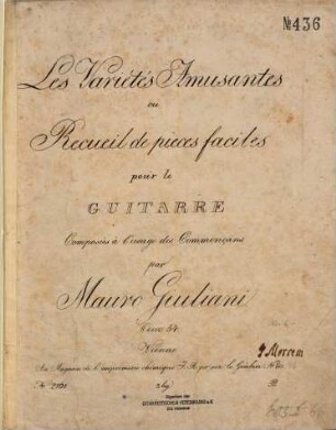 Les varietés amusantes : ou receuil de pièces faciles ; pour le guitarre ; à l'usage des commençans ; oeuv. 54