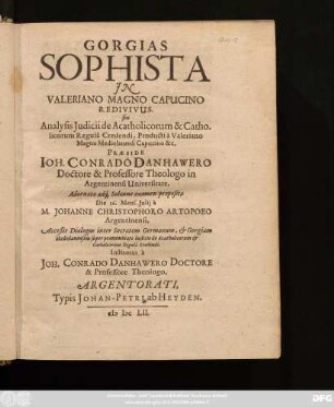Gorgias Sophista In Valeriano Magno Capucino Redivivus. seu Analysis Iudicii de Acatholicorum & Catholicorum Regula Credendi, Producti a Valeriano Magno Mediolanensi Capucino &c.