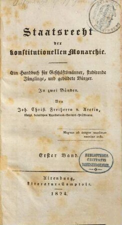 Staatsrecht der konstitutionellen Monarchie : ein Handbuch für Geschäftsmänner, studirende Jünglinge, und gebildete Bürger ; in zwei Bänden, 1