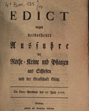 Edict wegen verbothener Ausfuhre der Röthe-Keime und Pflanzen aus Schlesien und der Grafschaft Glatz : De Dato Potsdam den 17 Julii 1776.