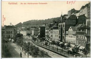 Karlsbad. An der Mühlbrunn-Kolonnade : Karlsbad. Mühlbrunn-Kolonnade am Mühlbrunn-Quai an der Teplá gegen Kurhaus und Kreuzstraße