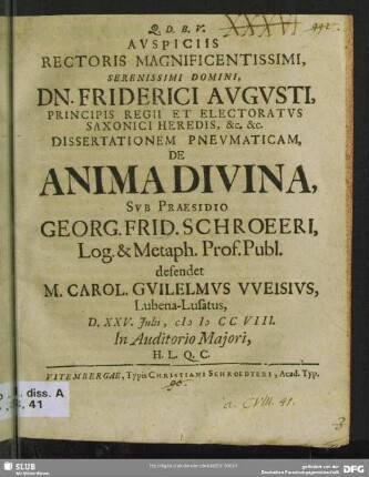 Auspiciis Rectoris Magnificentissimi, Serenissimi Domini, Dn. Friderici Augusti ... Dissertationem Pneumaticam, De Anima Divina,