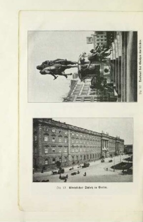 Fig. 12. Denkmal des Großen Kurfürsten. Fig. 13. Königliches Schloß in Berlin