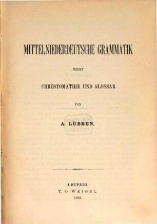 Mittelniederdeutsche Grammatik : nebst Chrestomathie und Glossar