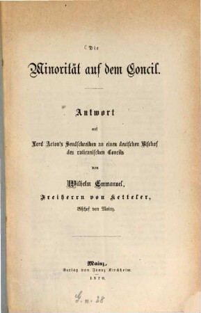 Die Minorität auf dem Concil : Antwort auf Lord Acton's Sendschreiben an einen deutschen Bischof des vaticanischen Concils