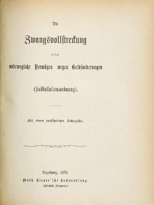 Die Zwangsvollstreckung in das unbewegliche Vermögen wegen Geldforderungen : (Subhastationsordnung) ; Mit einem ausführlichen Sachregister