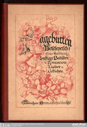Hagebutten ('Hetschepetsch') : eine Sammlung lustiger Balladen und Romanzen, Lieder und Gedichte aus dem Rosengarten der fliegenden Blätter