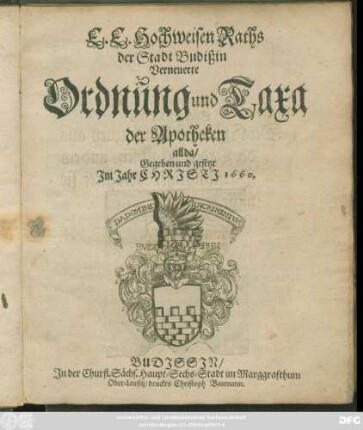 E. E. Hochweisen Raths der Stadt Budißin Verneuerte Ordnung und Taxa der Apotheken allda/ Gegeben und gesetzt Im Jahr Christi 1660.