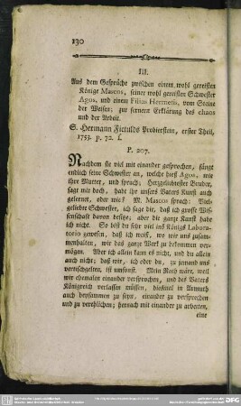 III. Aus dem Gespräche zwischen einem wohl gereisten Könige Mascos, seiner wohl gereisten Schwester Agos, und einem Filius Hermetis, vom Steine der Weisen; zur fernern Erklärung des chaos und der Arbeit