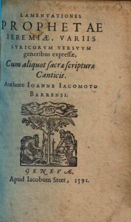Lamentationes Prophetae Ieremiae, Variis Lyricorvm Versvvm generibus expressae, Cum aliquot sacrae scripturae Canticis