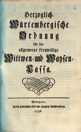 Herzoglich-Würtembergische Ordnung für die allgemeine freywillige Wittwen- und Waysen-Cassa