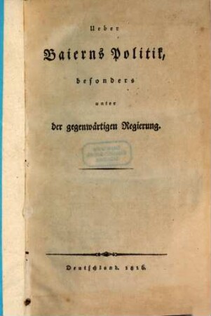 Über Baierns Politik, besonders unter der gegenwärtigen Regierung