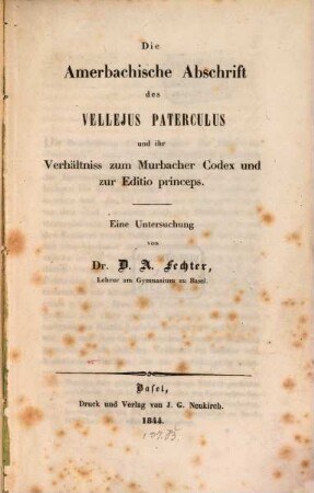 Die Amerbachische Abschrift des Vellejus Paterculus und ihr Verhältniss zum Murbacher Codex und zur Editio princeps : eine Untersuchung