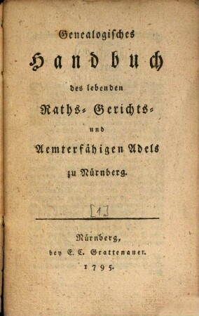 Genealogisches Handbuch des lebenden Raths-, Gerichts- und Aemterfähigen Adels zu Nürnberg. [1]