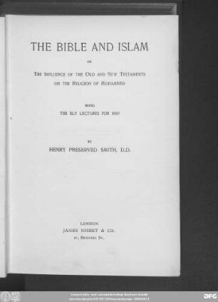 The Bible and Islam or the influence of the Old and New Testaments on the religion of Mohammed being the Ely lectures for 1897