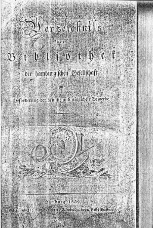 Verzeichniß der Bibliothek der hamburgischen Gesellschaft zur Beförderung der Künste und nützlichen Gewerbe