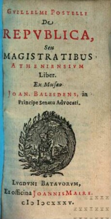 Guilielmi Postelli De republica seu magistratibus Atheniensium liber : ex Musaeo Joan. Balesdens