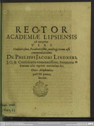 Rector academiae Lipsiensis ad exequias viri ... Philippi Jacobi Lindneri ... cives academicos ... invitat : [progr. ad exequias Phil. Jac. Lindneri]