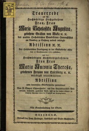 Trauerrede auf die Hochwürdige ... Frau Maria Scholastika Augustina gebohrne Gräfinn von Wicka ... am Nonnberg zu Salzburg ... Abtissinn