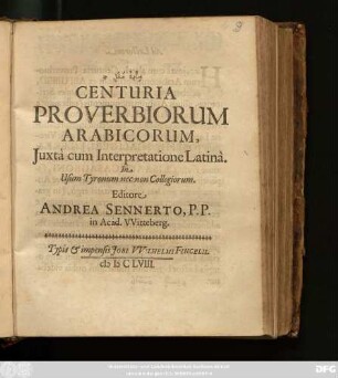 [...] Centuria Proverbiorum Arabicorum, Iuxta cum Interpretatione Latina : In Usum Tyronum nec non Collegiorum