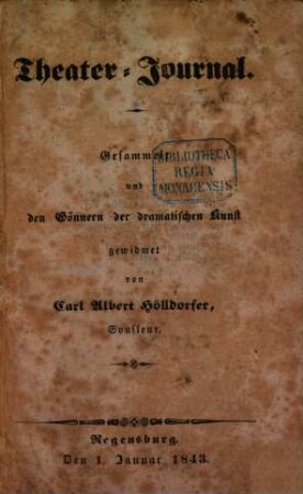Theater-Journal : Gesammelt und den Gönnern der dramatischen Kunst gewidmet von Carl Albert Hoelldorfer, Soufleur
