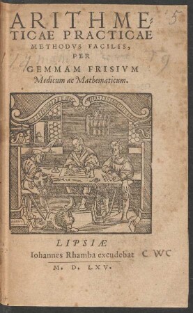 ARITHME=||TICAE PRACTICAE || METHODVS FACILIS,|| PER || GEMMAM FRISIVM || Medicum ac Mathematicum.||