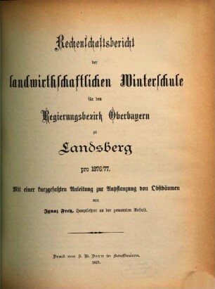 Rechenschaftsbericht der Landwirtschaftlichen Kreis-Winterschule für den Regierungsbezirk Oberbayern zu Landsberg a. Lech. 1876/77
