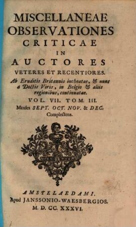 Miscellaneae observationes criticae in auctores veteres et recentiores, 7,3. Menses Sept. Oct. Nov. & Dec. Complectens